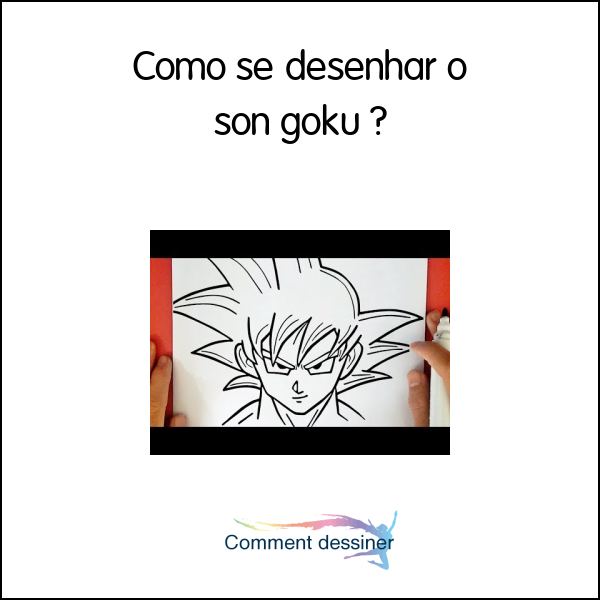 Como se desenhar o son goku